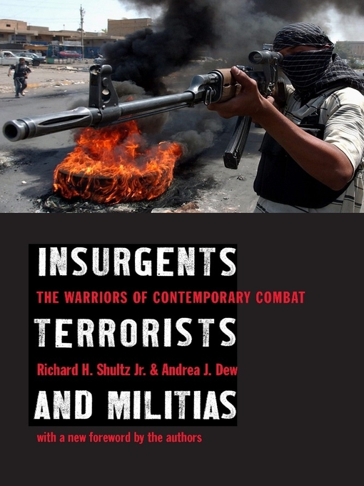Title details for Insurgents, Terrorists, and Militias by Richard H. Shultz Jr. - Wait list